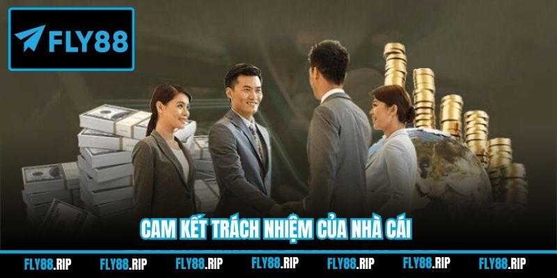 Cam kết trách nhiệm của nhà cái