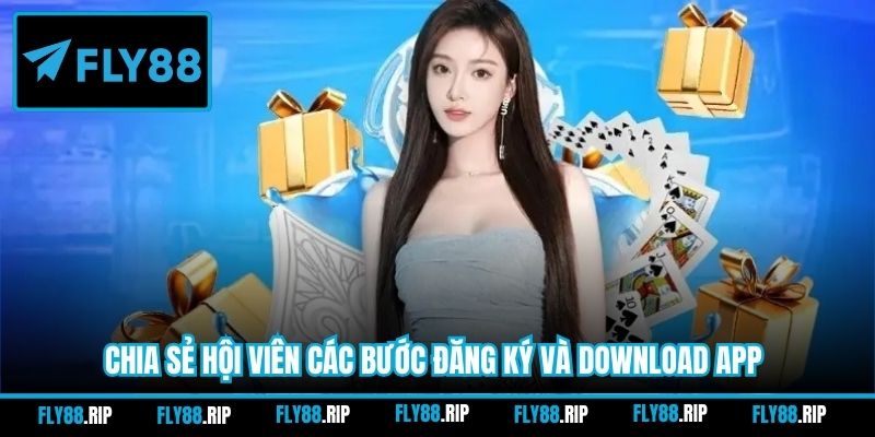 Chia sẻ hội viên các bước đăng ký và download app