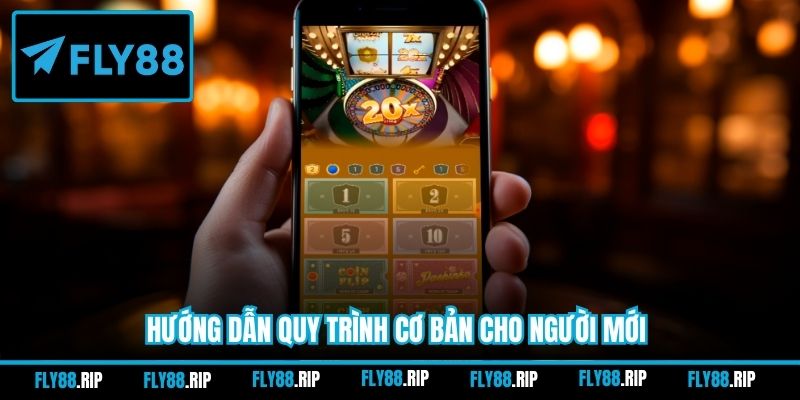 Hướng dẫn quy trình cơ bản cho người mới