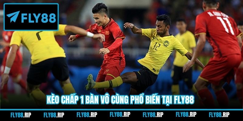 Kèo chấp 1 bàn vô cùng phổ biến tại FLY88