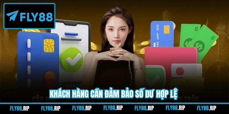 Khách hàng cần đảm bảo số dư hợp lệ