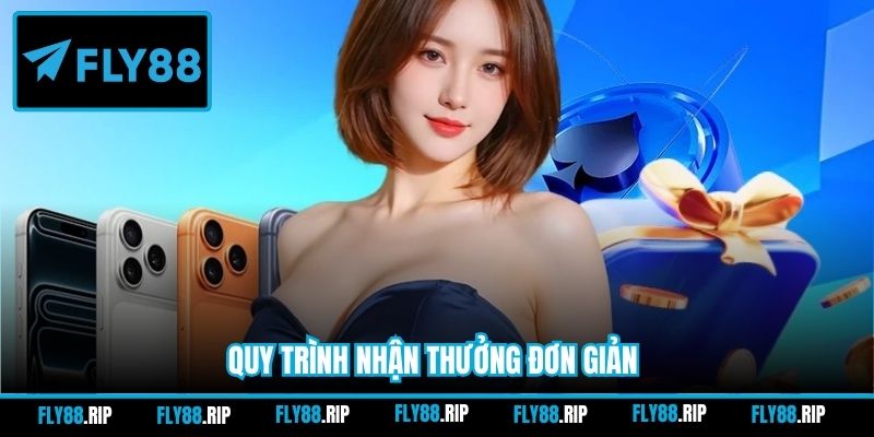 Quy trình nhận thưởng đơn giản