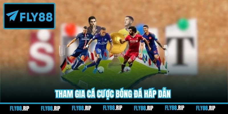 Tham gia cá cược bóng đá hấp dẫn