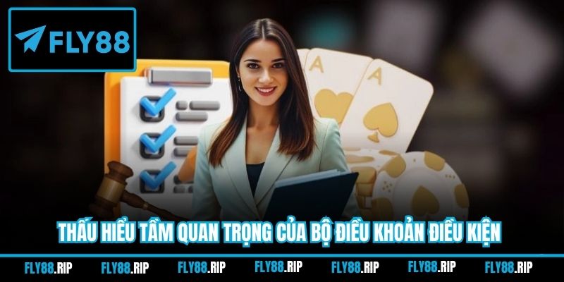 Thấu hiểu tầm quan trọng của bộ điều khoản điều kiện