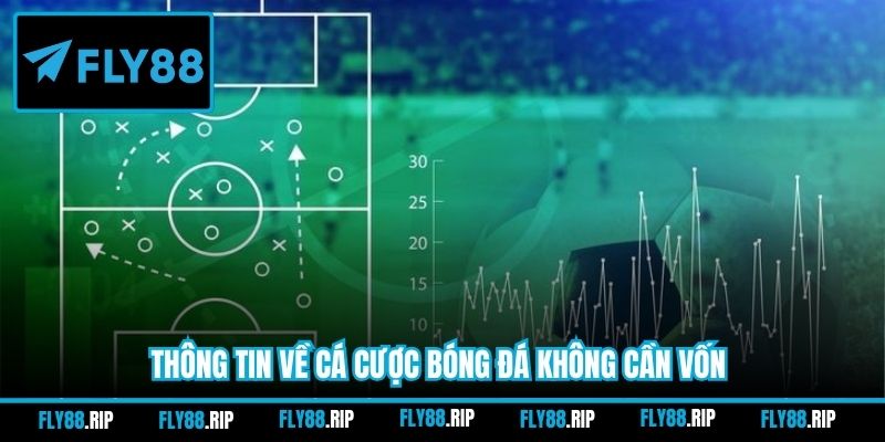 Thông tin về cá cược bóng đá không cần vốn
