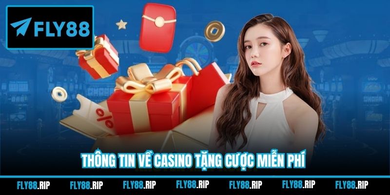 Thông tin về Casino tặng cược miễn phí