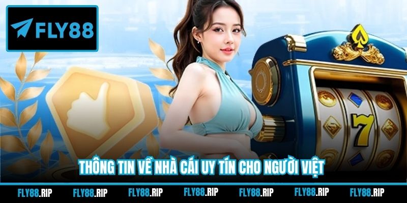 Thông tin về nhà cái uy tín cho người Việt