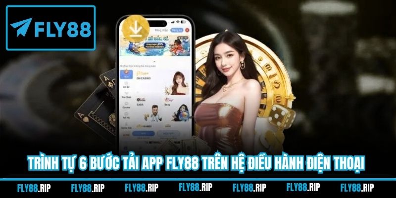 Trình tự 6 bước tải app FLY88 trên hệ điều hành điện thoại